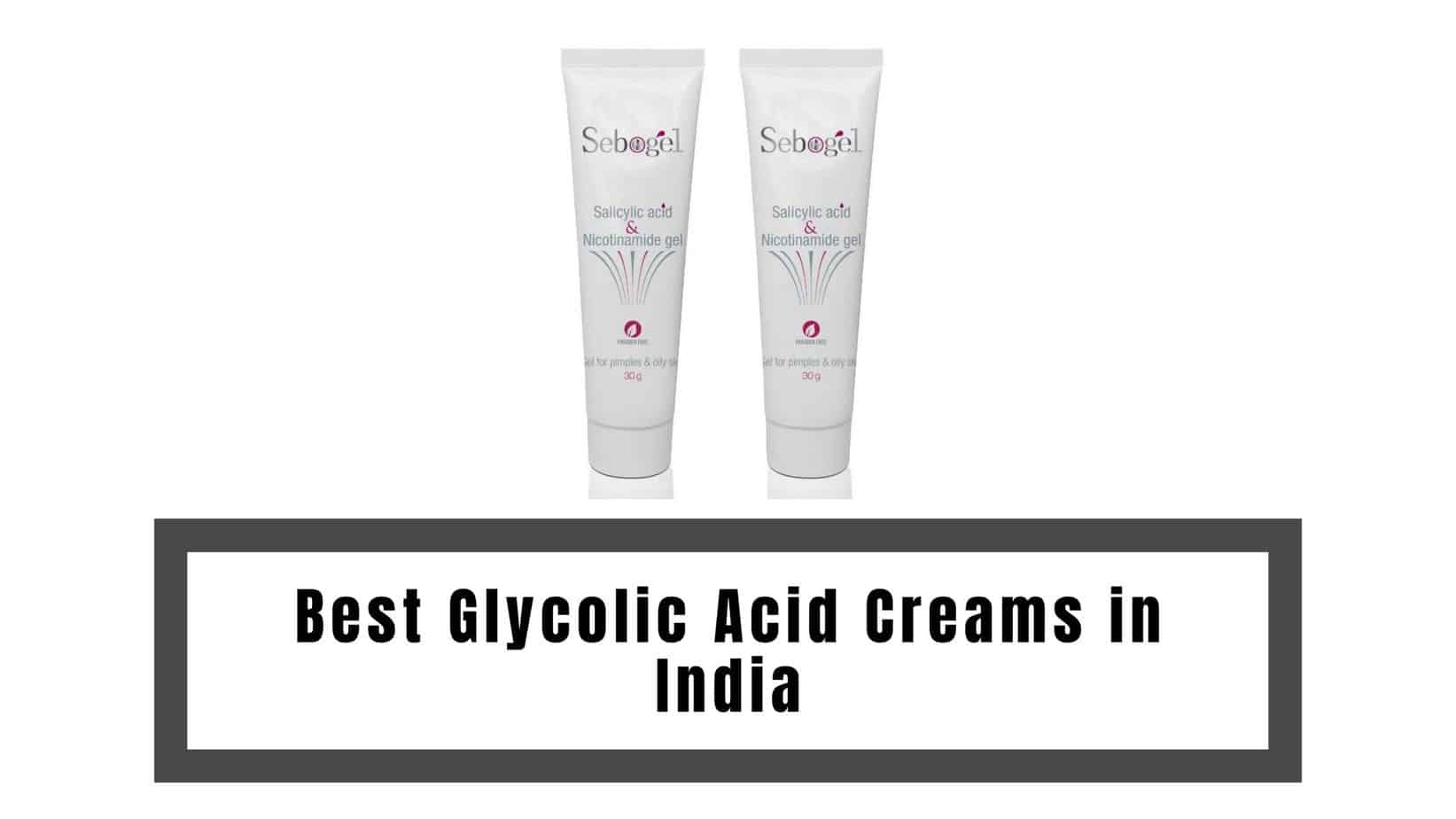 Best Glycolic Acid Creams in India